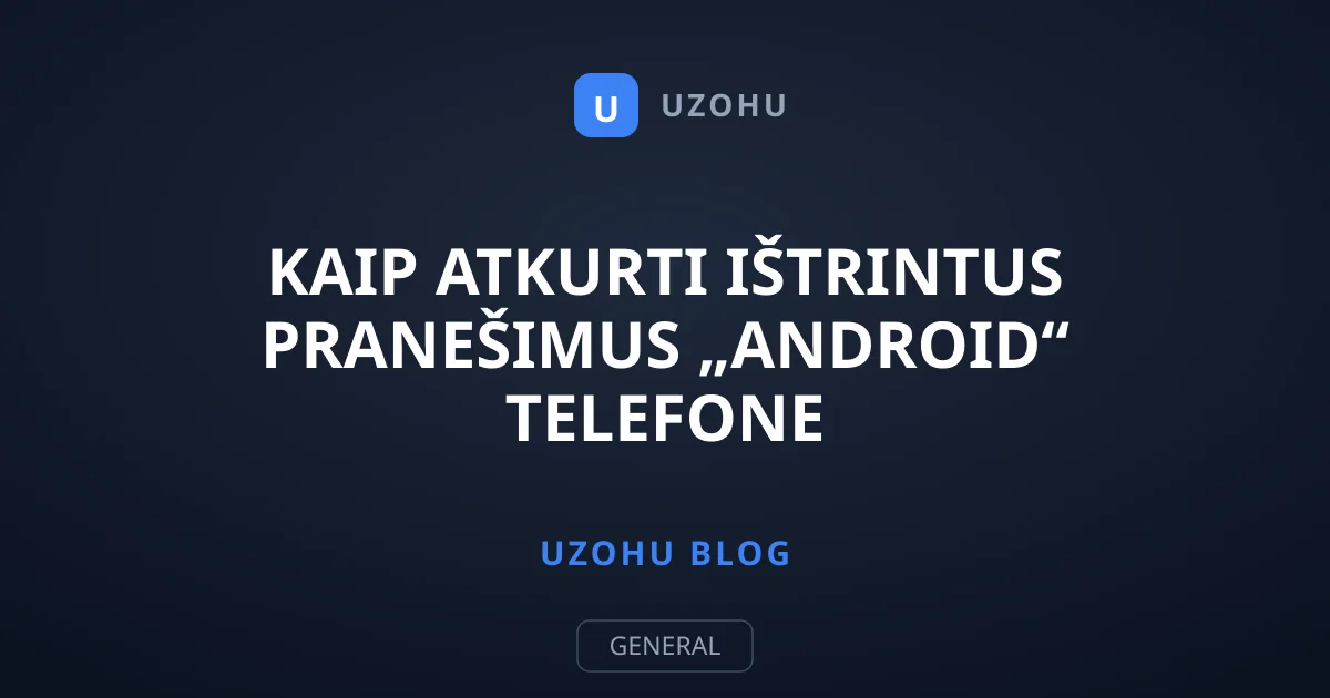 Kaip atkurti ištrintus pranešimus „Android“ telefone