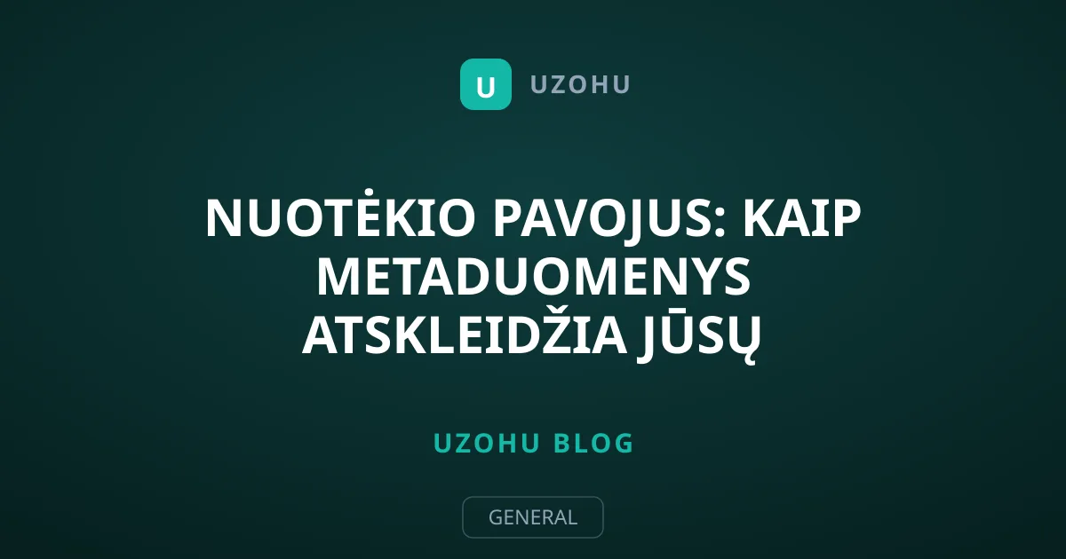 Nuotėkio pavojus: kaip metaduomenys atskleidžia jūsų ryšius